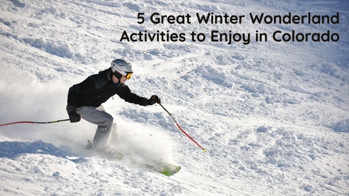 5-great-winter-wonderland-activities-to-enjoy-in-colorado-home-town